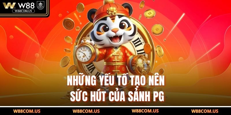 Những yếu tố tạo nên sức hút của sảnh PG