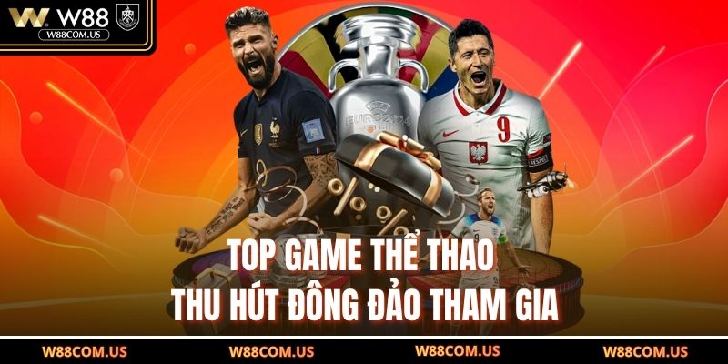 Top game thể thao thu hút đông đảo tham gia